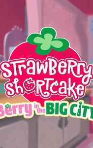 Strawberry Shortcake: Berry in the Big City