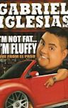 Gabriel Iglesias: I'm Not Fat... I'm Fluffy