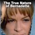 The True Nature of Bernadette