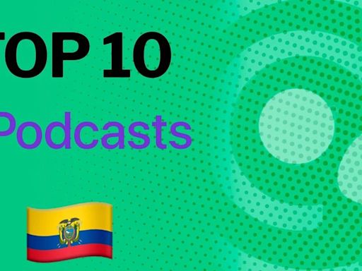 Ranking Apple en Ecuador: top 10 de los podcasts del momento