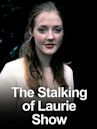 The Stalking of Laurie Show