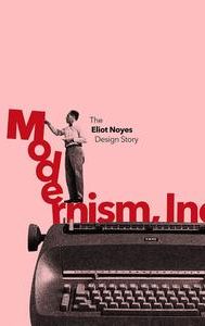 Modernism, Inc.: The Eliot Noyes Design Story