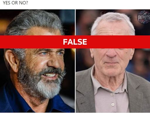 Fact Check: Mel Gibson didn’t drop out of project with Robert De Niro