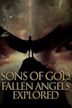 Sons of God: Fallen Angels Explored