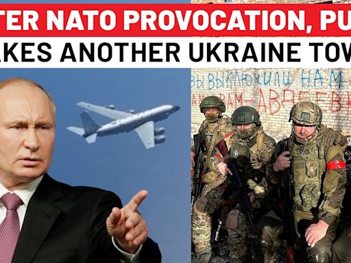 Putin Embarrasses NATO By Capturing Another Ukraine Town, Days After Chasing Off UK Jets | Russia