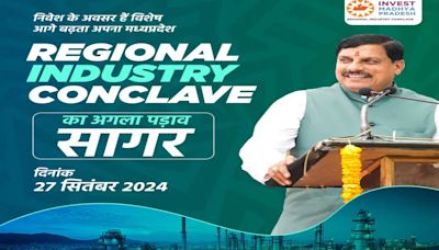 Fourth Regional Industries Conclave In Sagar To Focus On Local & Cottage Industries, CM Mohan Yadav To Inaugurate...