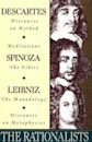 The Rationalists: Descartes: Discourse on Method & Meditations; Spinoza: Ethics; Leibniz: Monadology & Discourse on Metaphysics