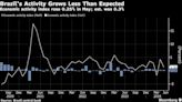 Brazil Economy Grows Less Than Expected in May Amid High Rates