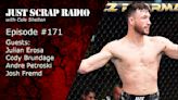 Just Scrap Radio Ep. 171 with Julian Erosa, Cody Brundage, Andre Petroski, and Josh Fremd | BJPenn.com