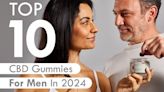 Top 10 CBD Gummies For Men In 2024