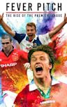 Fever Pitch!: The Rise of the Premier League