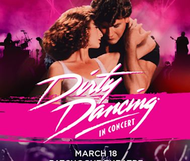 Dirty Dancing In Concert in Long Island at Patchogue Theatre 2025