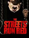 The Streets Run Red