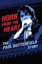 Horn from the Heart: The Paul Butterfield Story