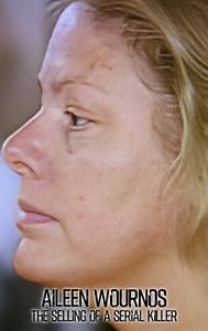 Aileen Wuornos: The Selling of a Serial Killer