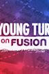 The Young Turks on Fusion