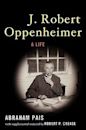 J. Robert Oppenheimer: A Life