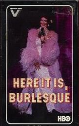 Here It Is, Burlesque!