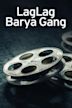 LagLag Barya Gang