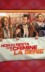 Non ci resta che il crimine: La serie