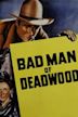 Bad Man of Deadwood