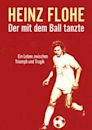 Heinz Flohe – Der mit dem Ball tanzte