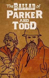 The Ballad of Parker and Todd