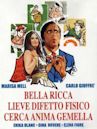 Bella, ricca, lieve difetto fisico, cerca anima gemella