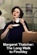 Margaret Thatcher: The Long Walk to Finchley