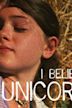 I Believe in Unicorns