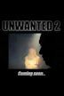 Unwanted 2