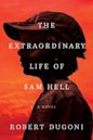 The Extraordinary Life of Sam Hell