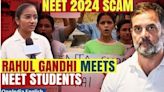 NEET Paper Leak Scam: Rahul Gandhi Meets NEET Aspirants, Says Will Fight For Them | Watch