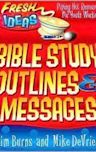 Bible Study Outlines and Messages (Fresh Ideas Resource)