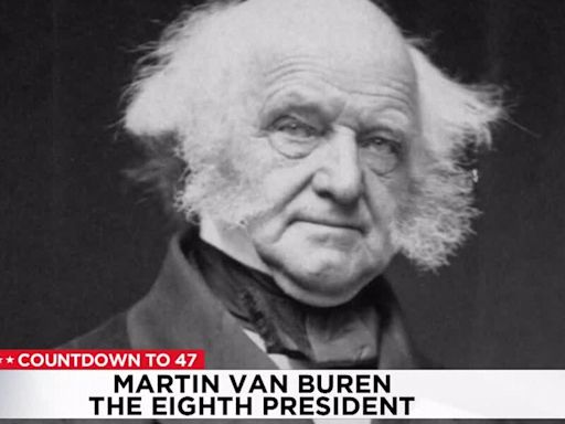 Countdown to 47: Martin Van Buren, the Eighth President