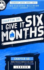 PROGRESS Chapter 50: I Give It Six Months