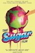 That Sugar Film