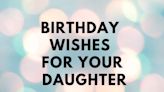 125 Ways to Wish Your Little Princess a Happy Birthday (No Matter How Old Your Daughter Is!)