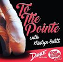 To the Pointe with Kristyn Burtt