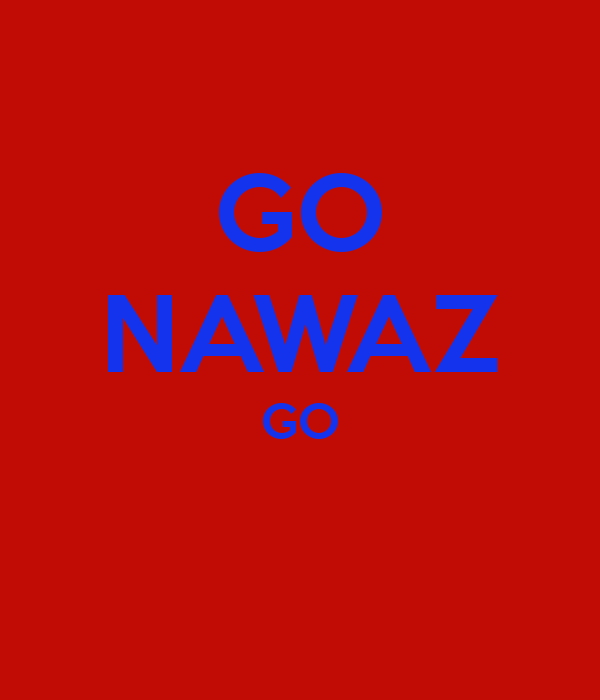 Go Nawaz Go « The Revolutionary's Tale