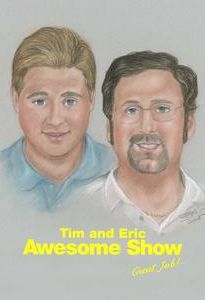 Tim and Eric's Awesome Show, Great Job!