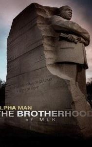 Alpha Man: The Brotherhood of MLK