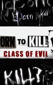 Born to Kill? Class of Evil