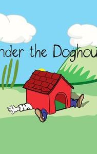 Under the Doghouse