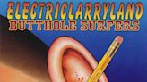 ‘Electriclarryland’: How the Butthole Surfers Scored an Unlikely Hit