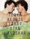 Torka aldrig tårar utan handskar