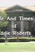 The Life and Times of Eddie Roberts