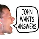 John Wants Answers