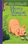 Mercy Watson Thinks Like a Pig