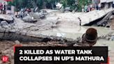 2 dead, 13 injured in water tank collapse incident in UP's Mathura due to heavy rain